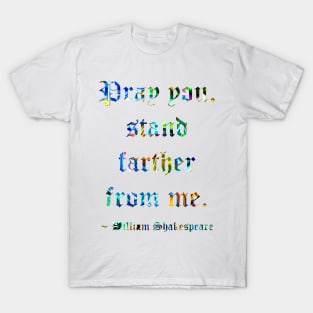 Shakespeare Says Stand Farther Away T-Shirt